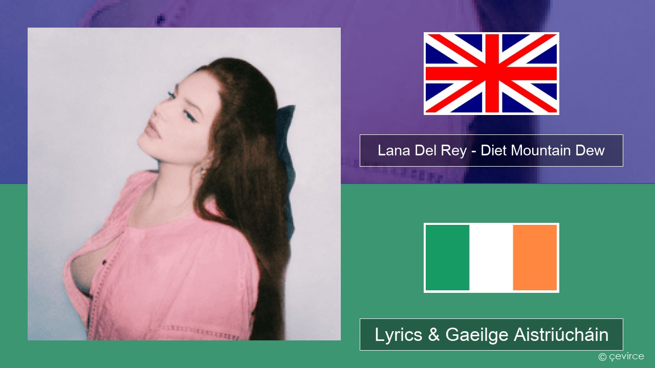 Lana Del Rey – Diet Mountain Dew (The Flight Demo) Béarla Lyrics & Gaeilge Aistriúcháin