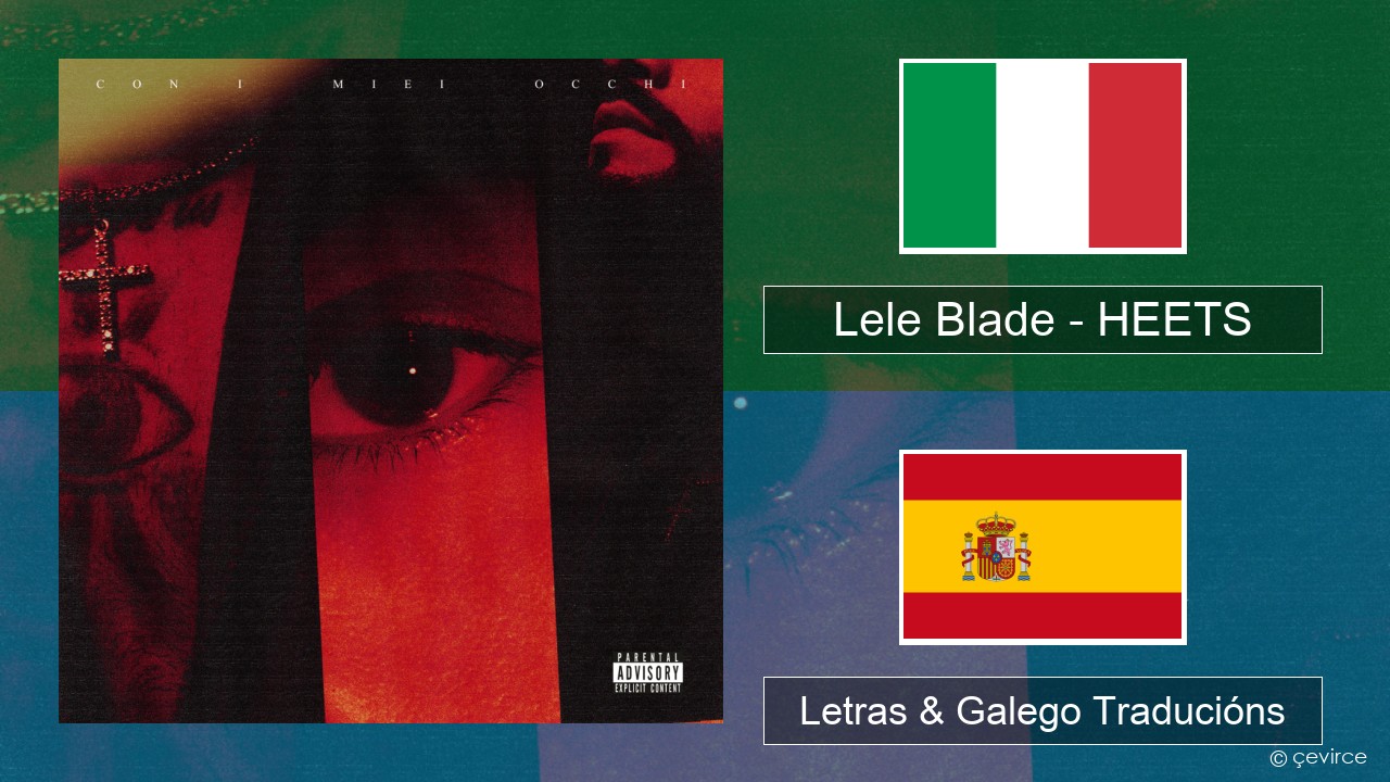 Lele Blade – HEETS Italiano Letras & Galego Traducións