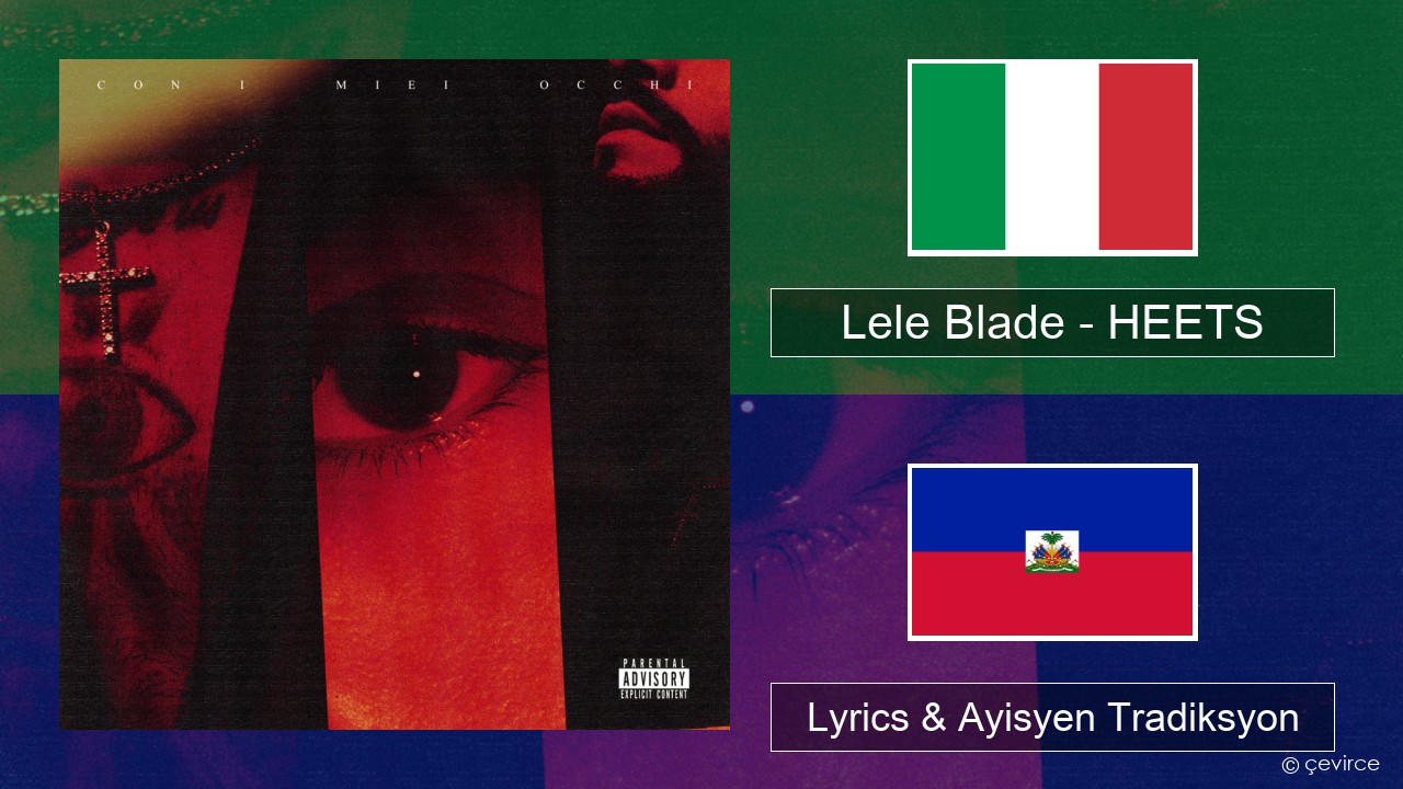 Lele Blade – HEETS Italyen Lyrics & Ayisyen Tradiksyon