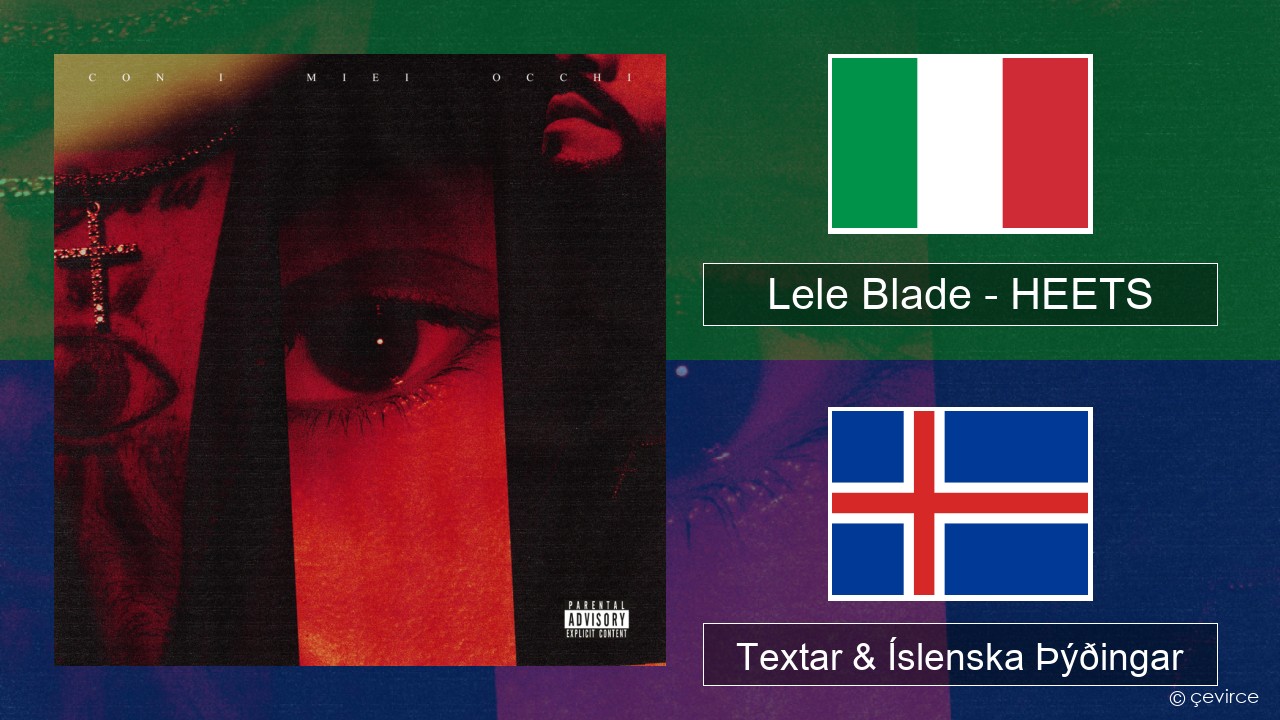 Lele Blade – HEETS Ítalska Textar & Íslenska Þýðingar