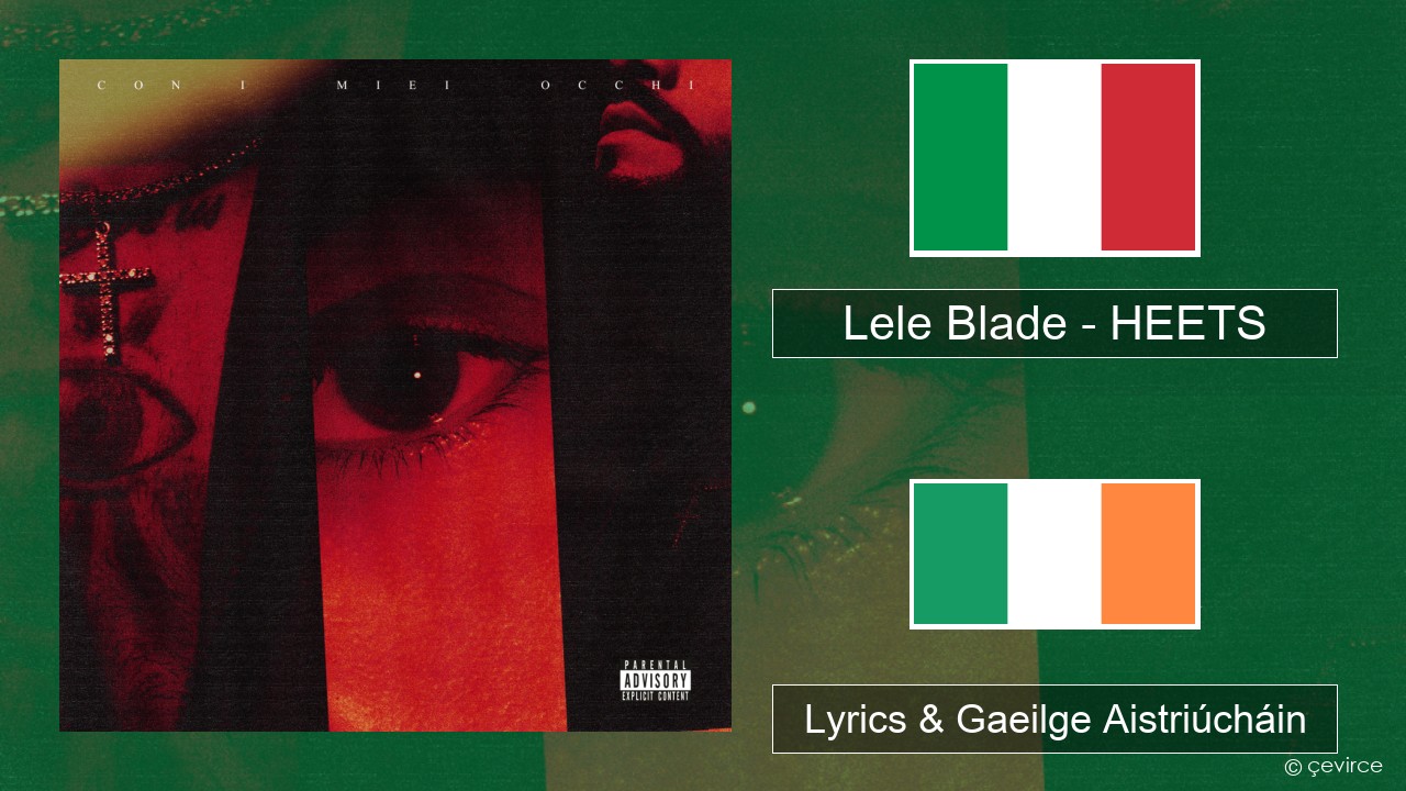 Lele Blade – HEETS Iodáilis Lyrics & Gaeilge Aistriúcháin