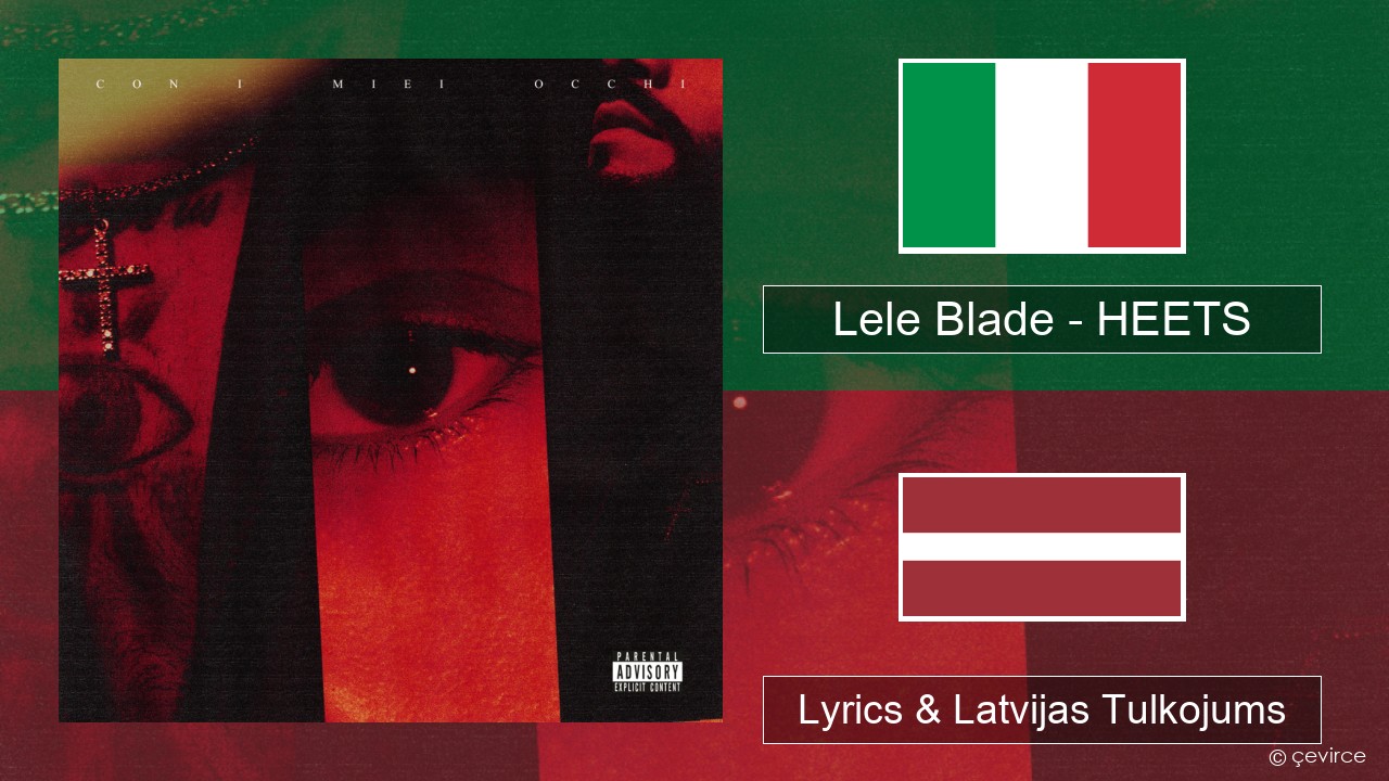 Lele Blade – HEETS Itālijas Lyrics & Latvijas Tulkojums