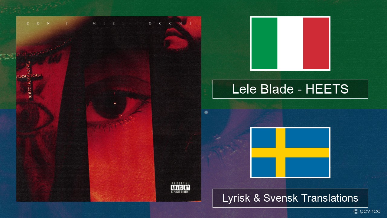 Lele Blade – HEETS Italiensk Lyrisk & Svensk Translations