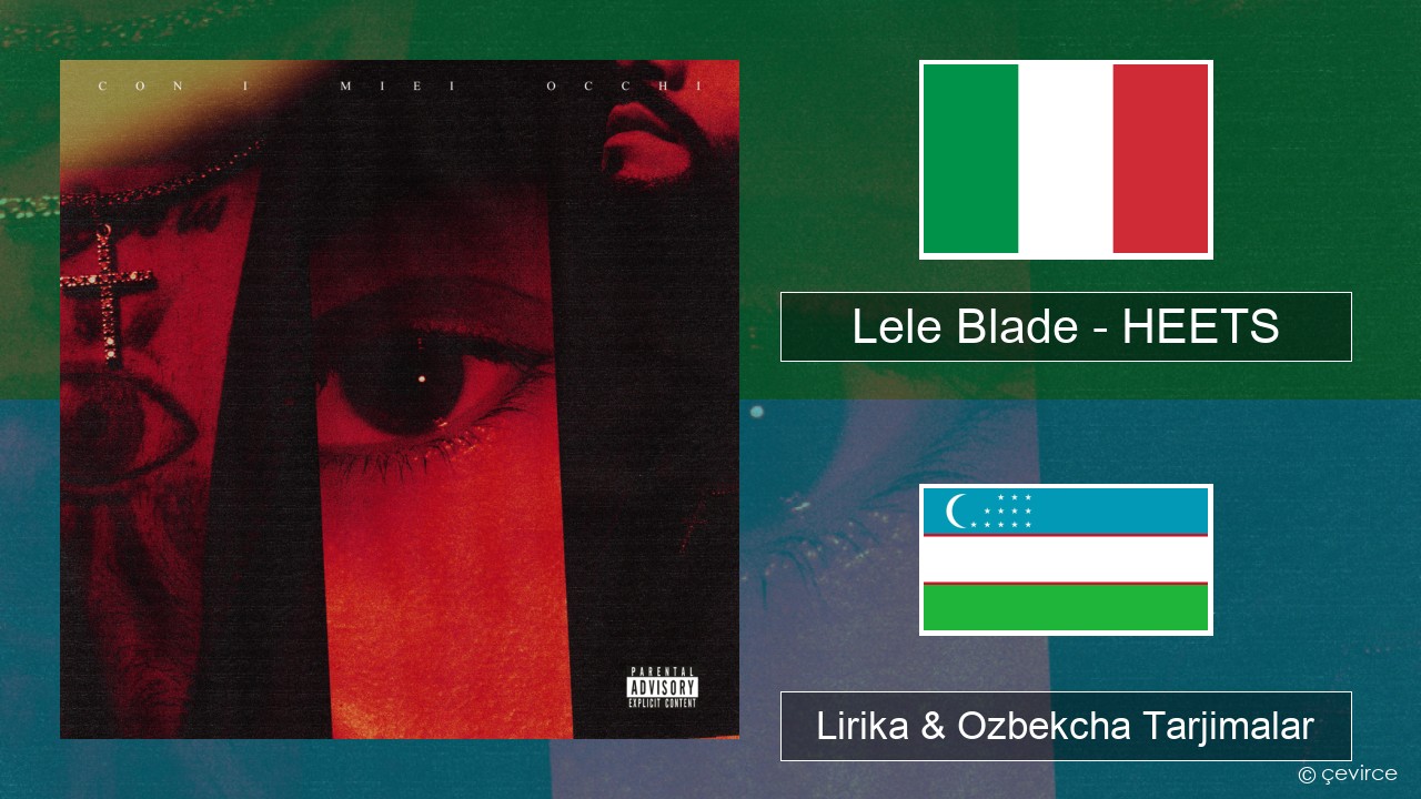 Lele Blade – HEETS Italiya Lirika & Ozbekcha Tarjimalar