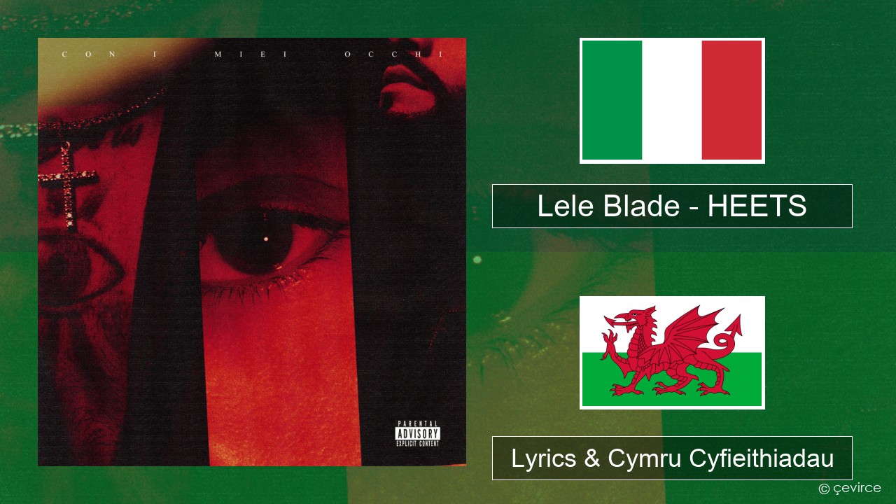 Lele Blade – HEETS Eidaleg Lyrics & Cymru Cyfieithiadau