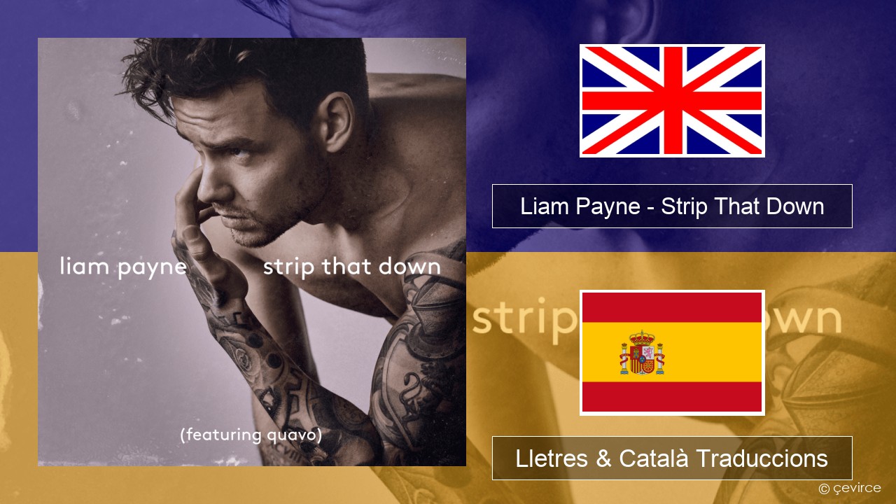 Liam Payne – Strip That Down Anglès Lletres & Català Traduccions