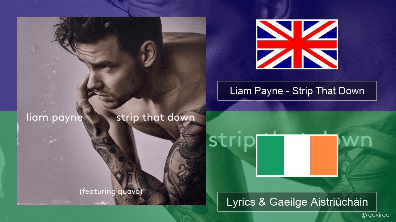 Liam Payne – Strip That Down Béarla Lyrics & Gaeilge Aistriúcháin