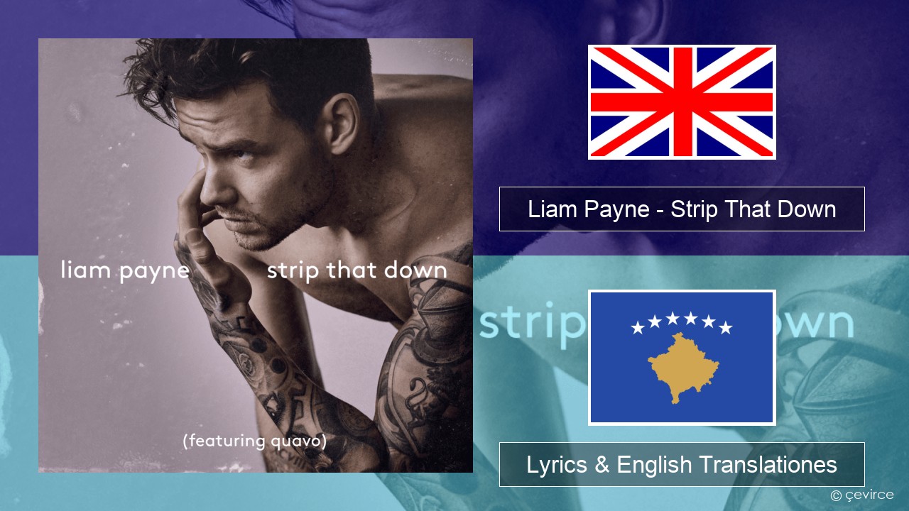 Liam Payne – Strip That Down Anglorum Lyrics & English Translationes