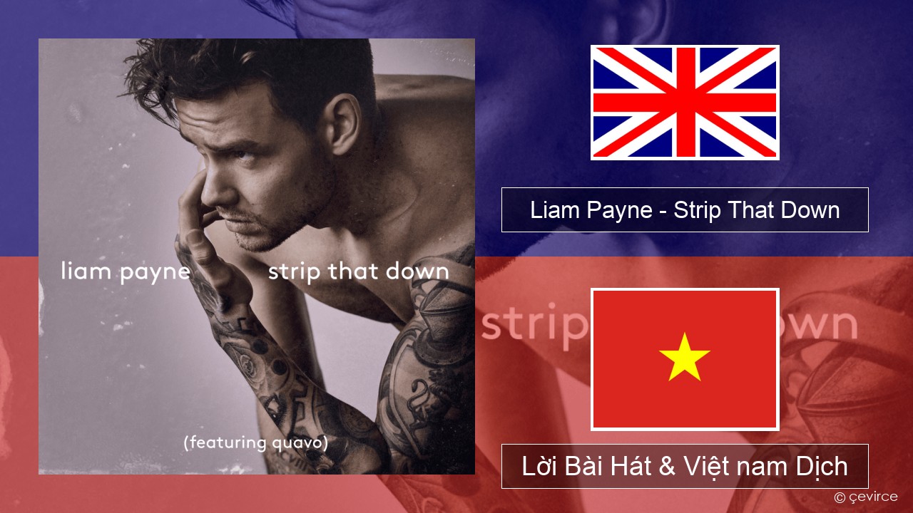 Liam Payne – Strip That Down Tiếng anh Lời Bài Hát & Việt nam Dịch