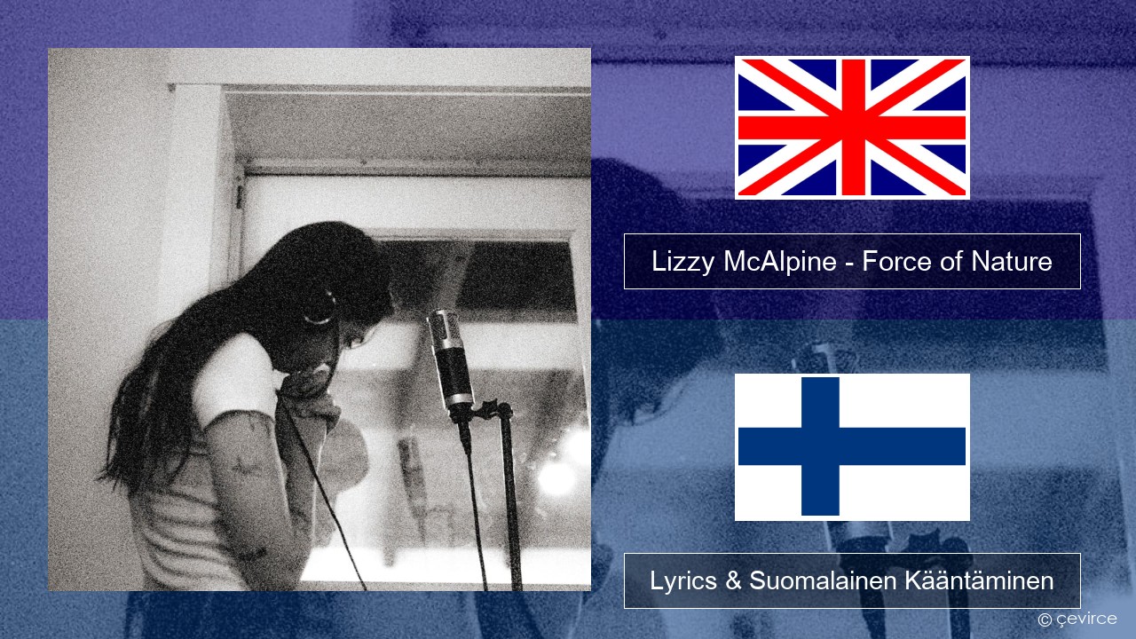 Lizzy McAlpine – Force of Nature Englanti Lyrics & Suomalainen Kääntäminen