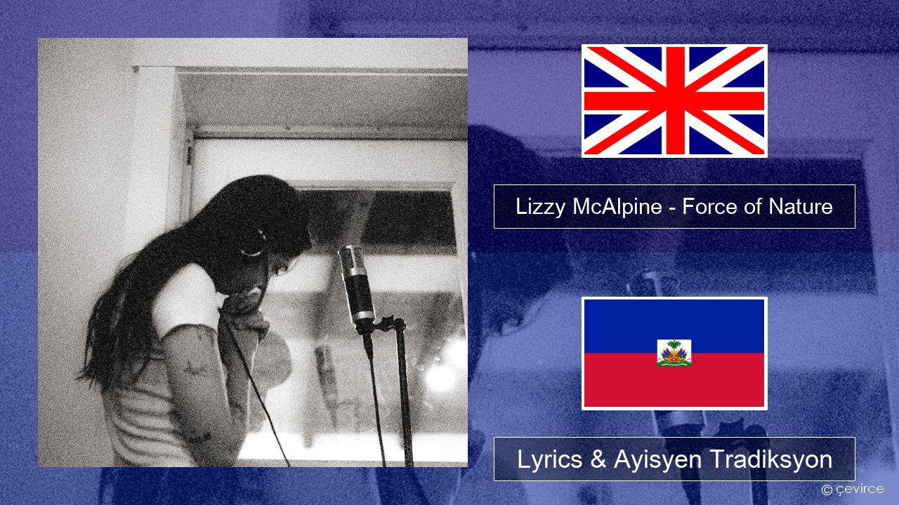 Lizzy McAlpine – Force of Nature Angle Lyrics & Ayisyen Tradiksyon