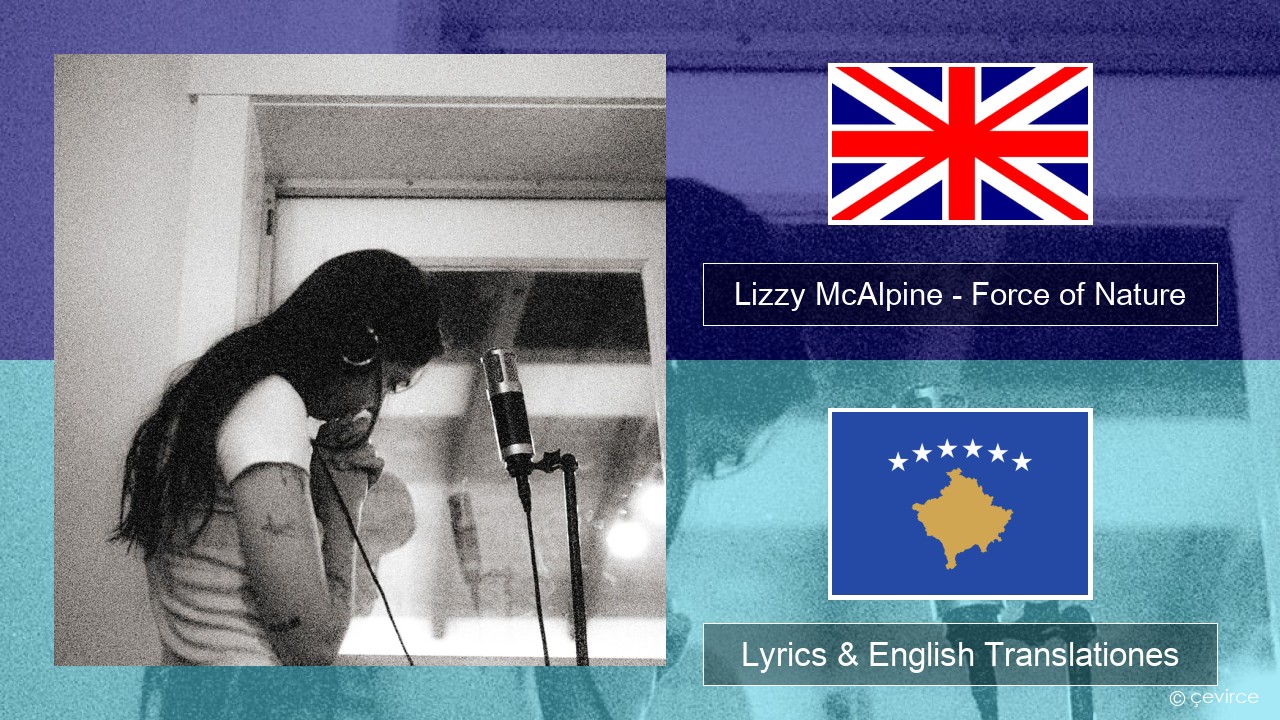 Lizzy McAlpine – Force of Nature Anglorum Lyrics & English Translationes