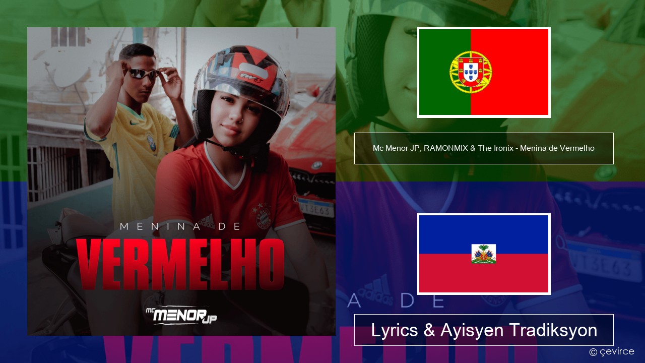 Mc Menor JP, RAMONMIX & The Ironix – Menina de Vermelho Pòtigè Lyrics & Ayisyen Tradiksyon