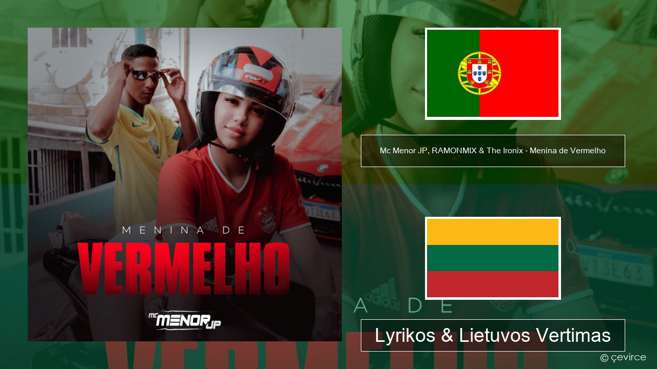 Mc Menor JP, RAMONMIX & The Ironix – Menina de Vermelho Portugalų Lyrikos & Lietuvos Vertimas