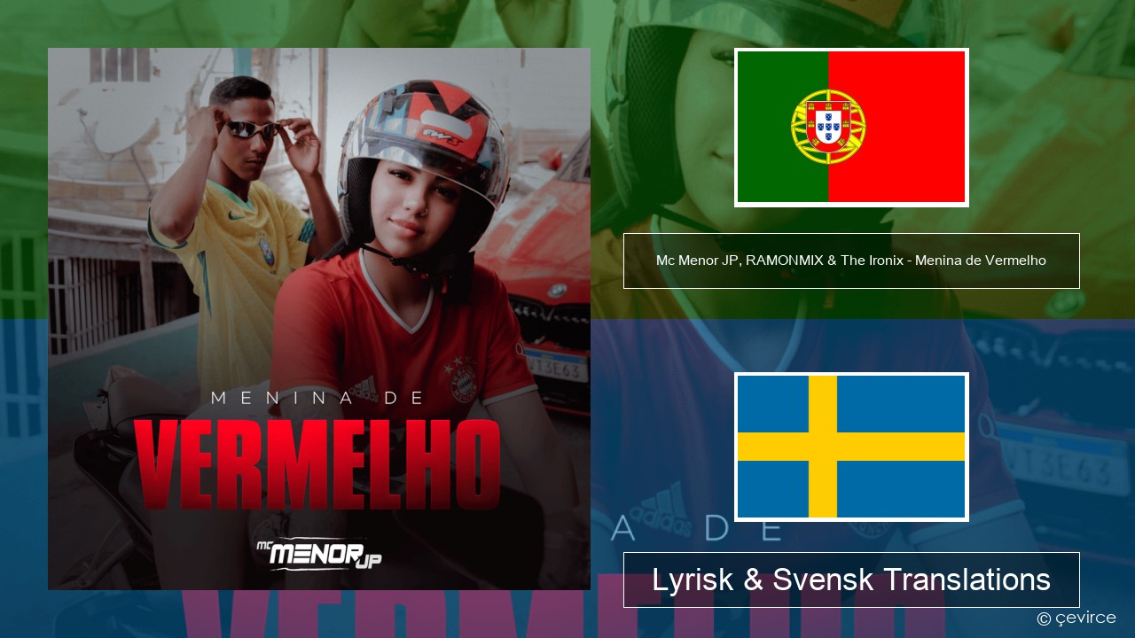 Mc Menor JP, RAMONMIX & The Ironix – Menina de Vermelho Portugisisk Lyrisk & Svensk Translations