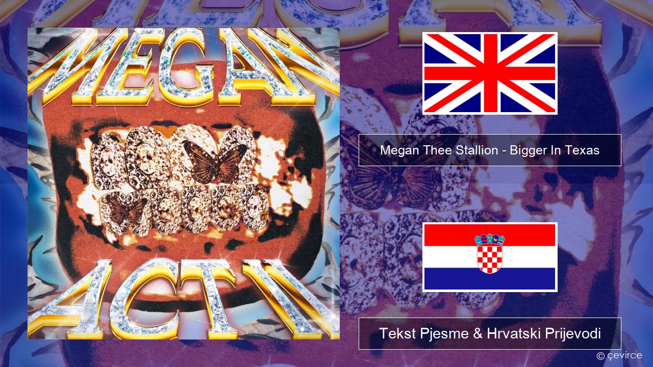 Megan Thee Stallion – Bigger In Texas Engleski Tekst Pjesme & Hrvatski Prijevodi