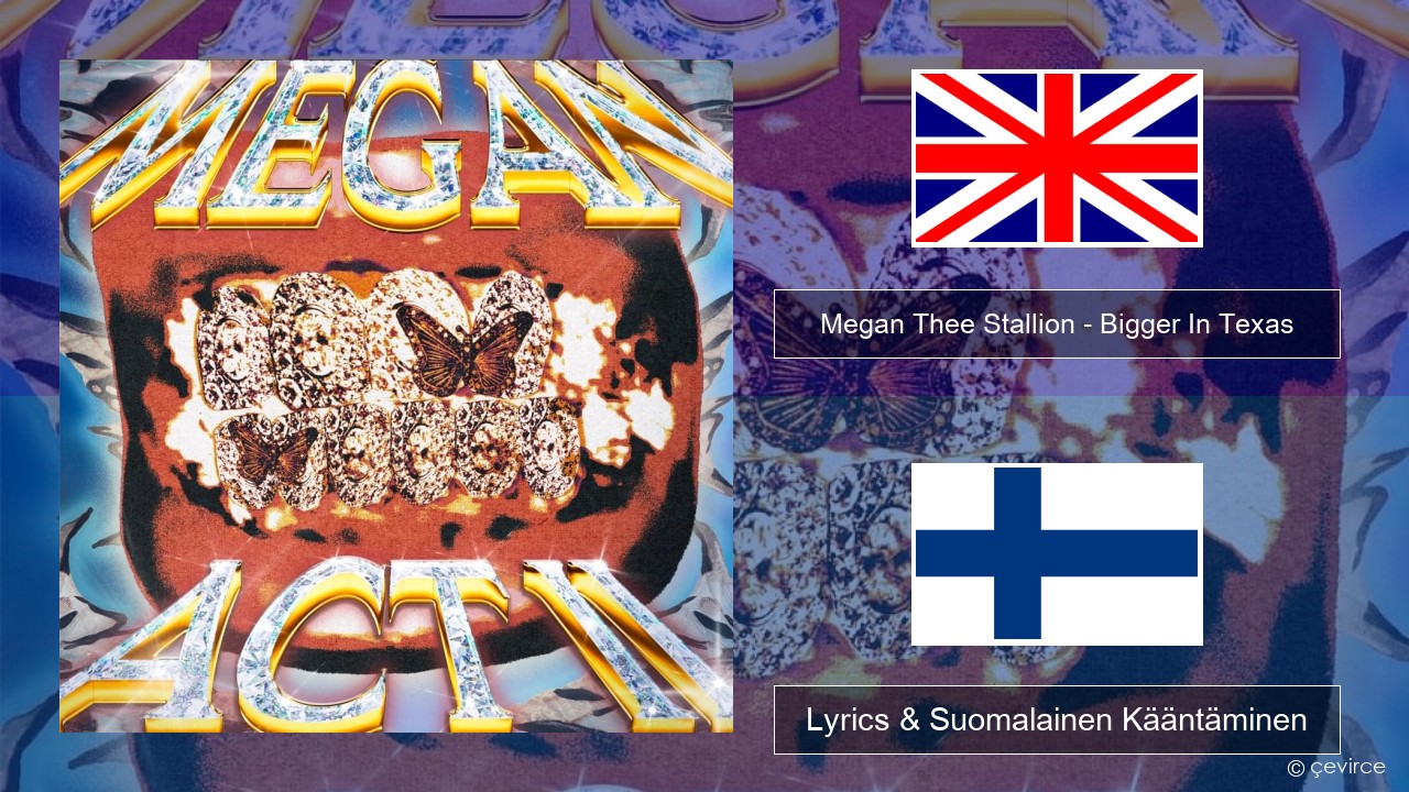 Megan Thee Stallion – Bigger In Texas Englanti Lyrics & Suomalainen Kääntäminen