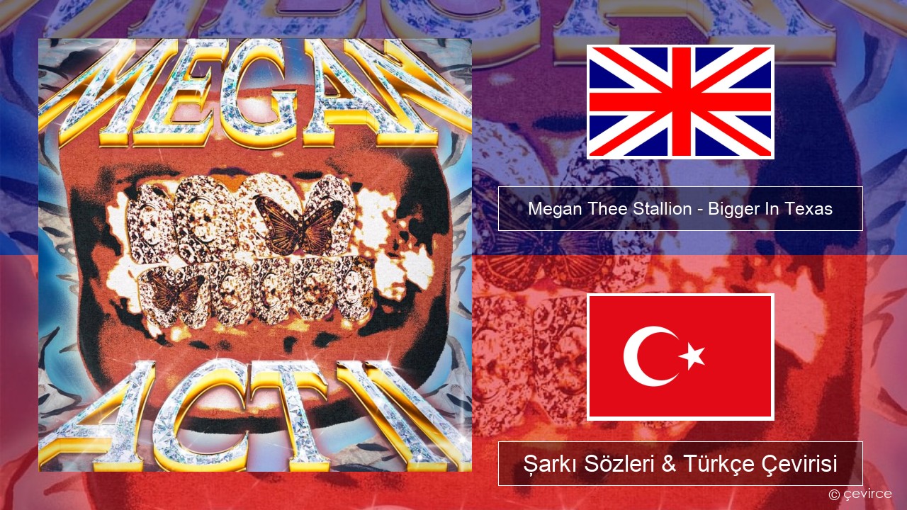 Megan Thee Stallion – Bigger In Texas İngilizce Şarkı Sözleri & Türkçe Çevirisi