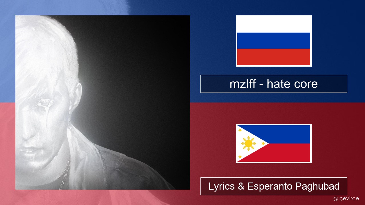 mzlff – hate core Russian nga Lyrics & Esperanto Paghubad