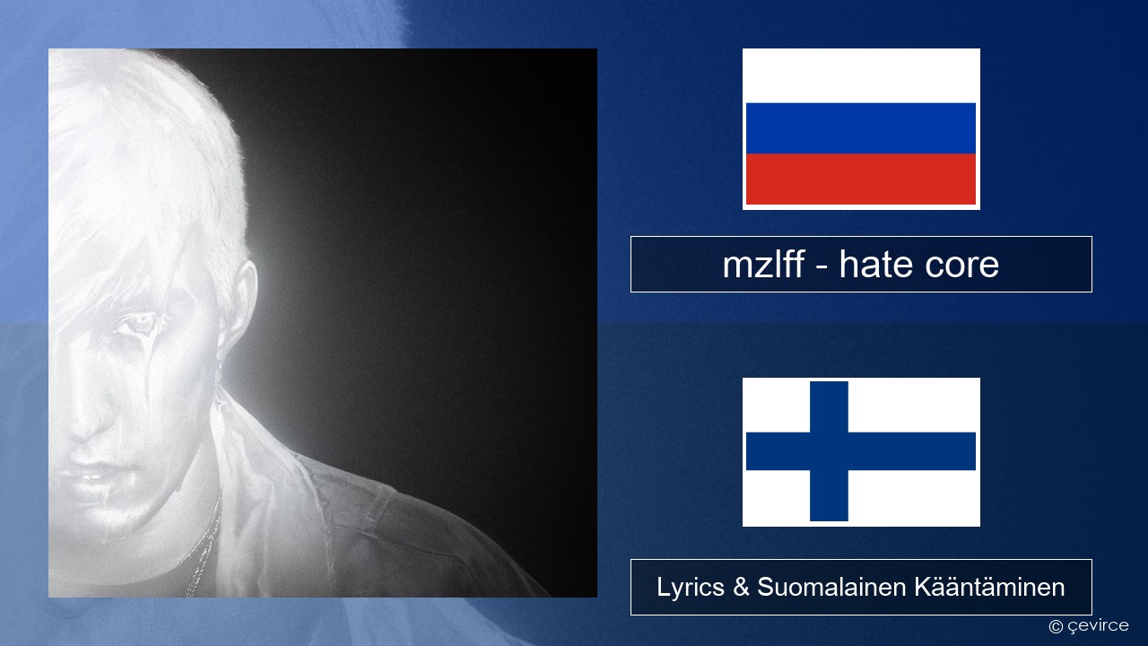 mzlff – hate core Venäjä Lyrics & Suomalainen Kääntäminen