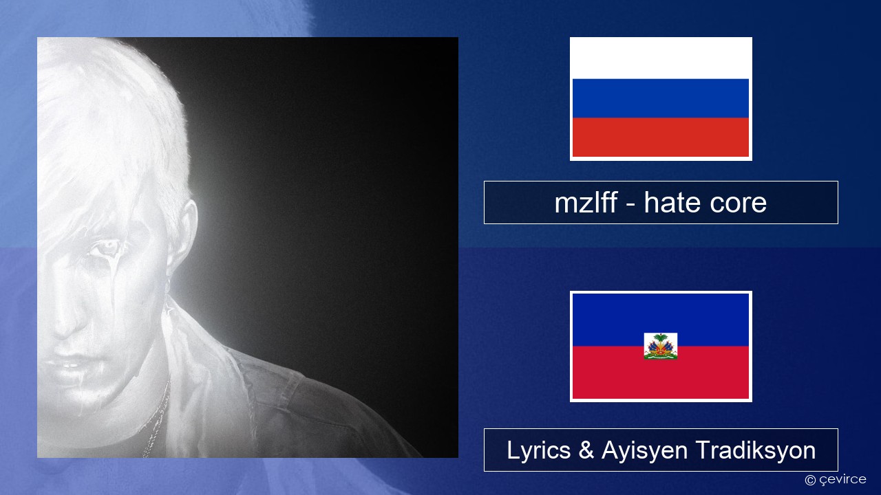 mzlff – hate core Ris Lyrics & Ayisyen Tradiksyon