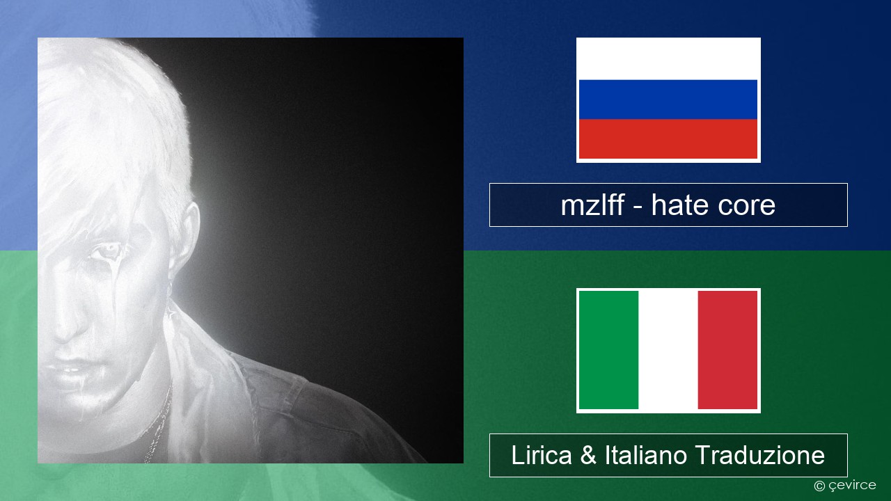 mzlff – hate core Russo Lirica & Italiano Traduzione