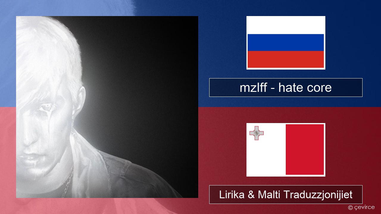 mzlff – hate core Russu Lirika & Malti Traduzzjonijiet