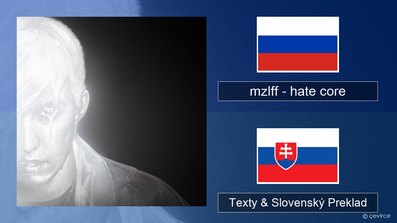 mzlff – hate core Ruský Texty & Slovenský Preklad