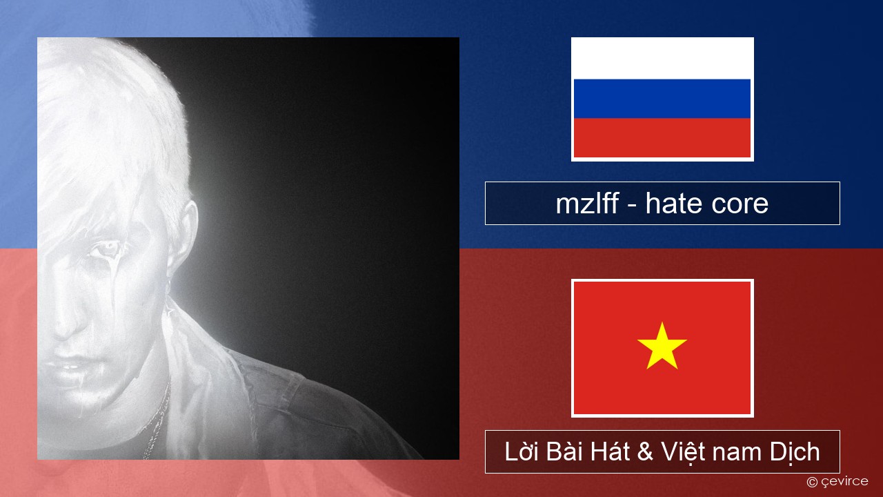 mzlff – hate core Nga Lời Bài Hát & Việt nam Dịch