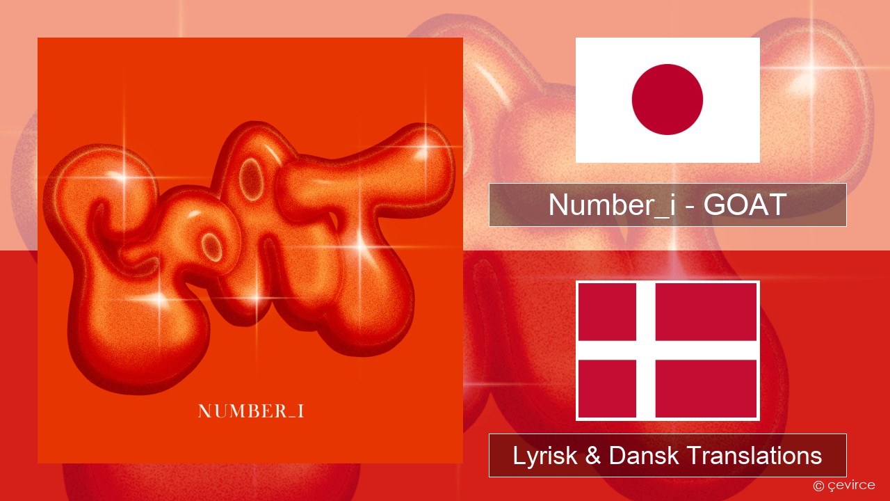 Number_i – GOAT Japan Lyrisk & Dansk Translations