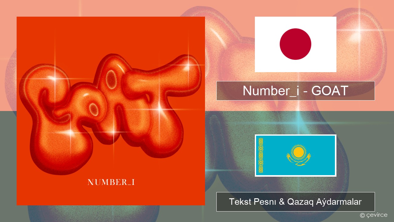 Number_i – GOAT Japon Tekst Pesnı & Qazaq (latyn) Aýdarmalar