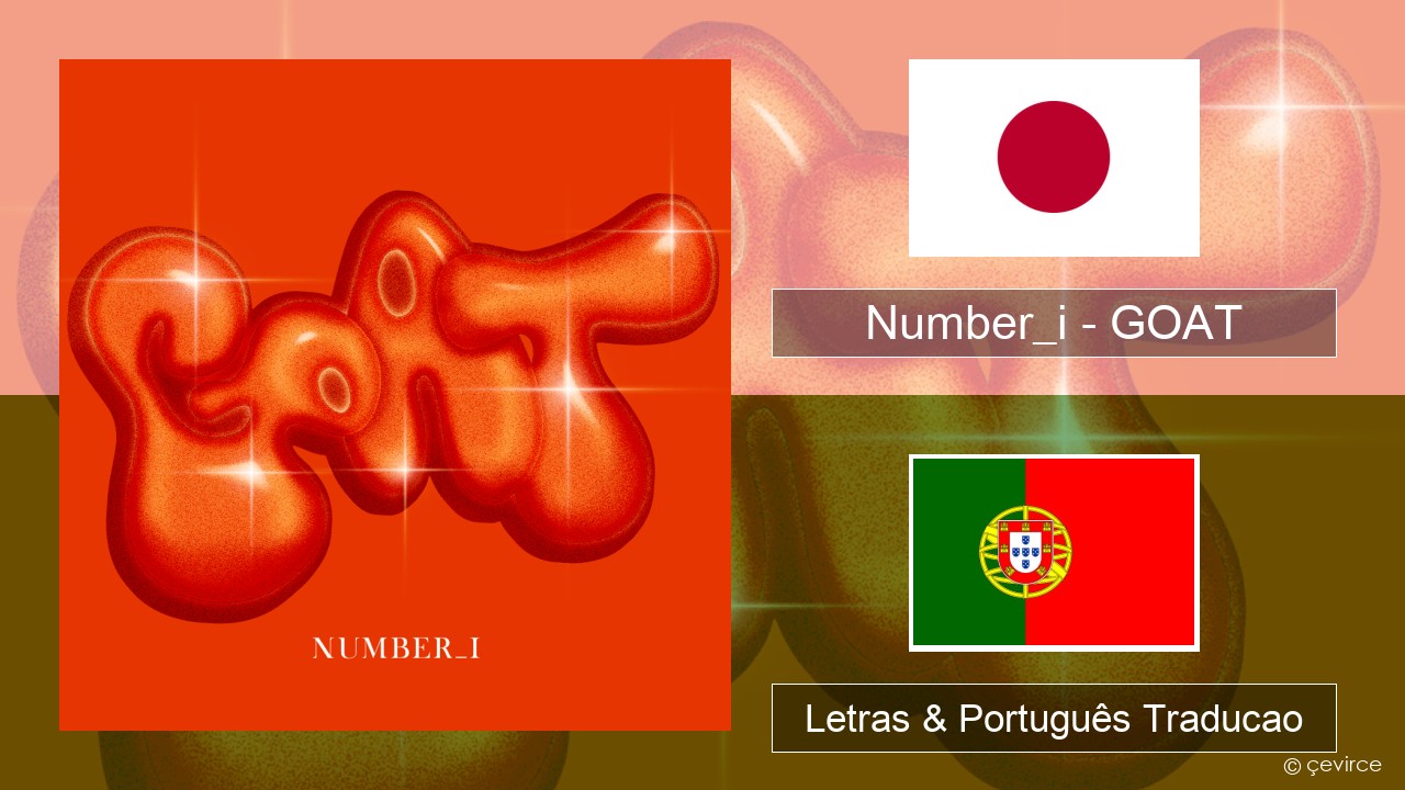 Number_i – GOAT Japonês Letras & Português Traducao