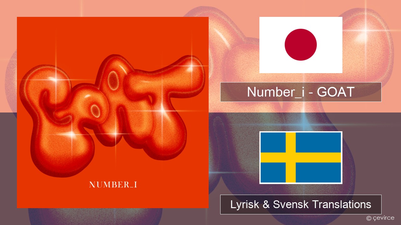 Number_i – GOAT Japansk Lyrisk & Svensk Translations