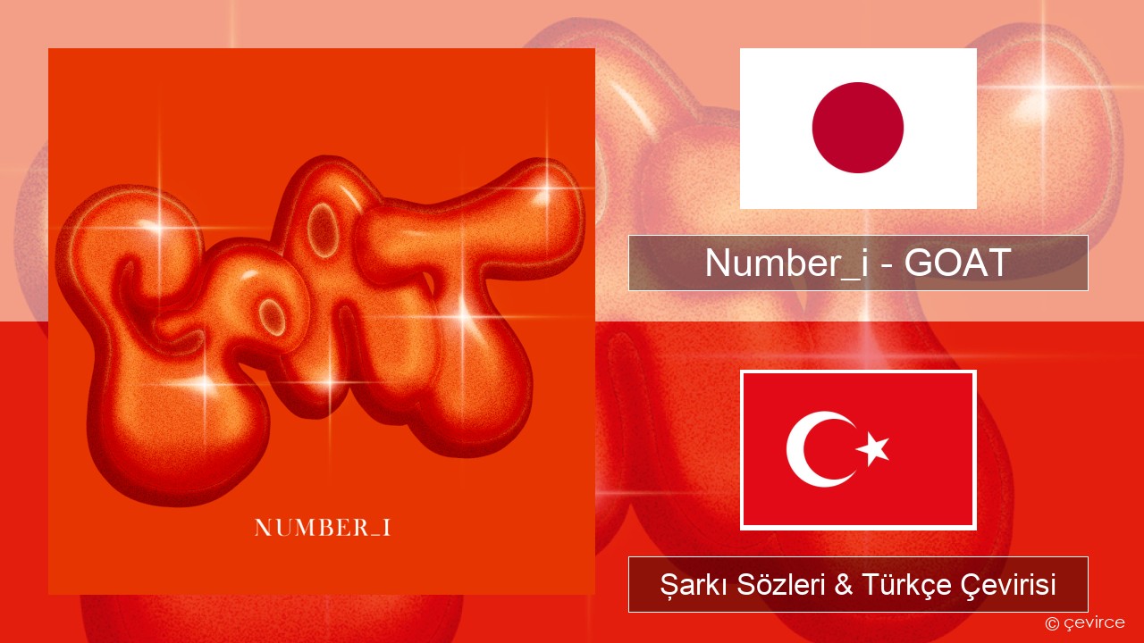 Number_i – GOAT Japonca Şarkı Sözleri & Türkçe Çevirisi