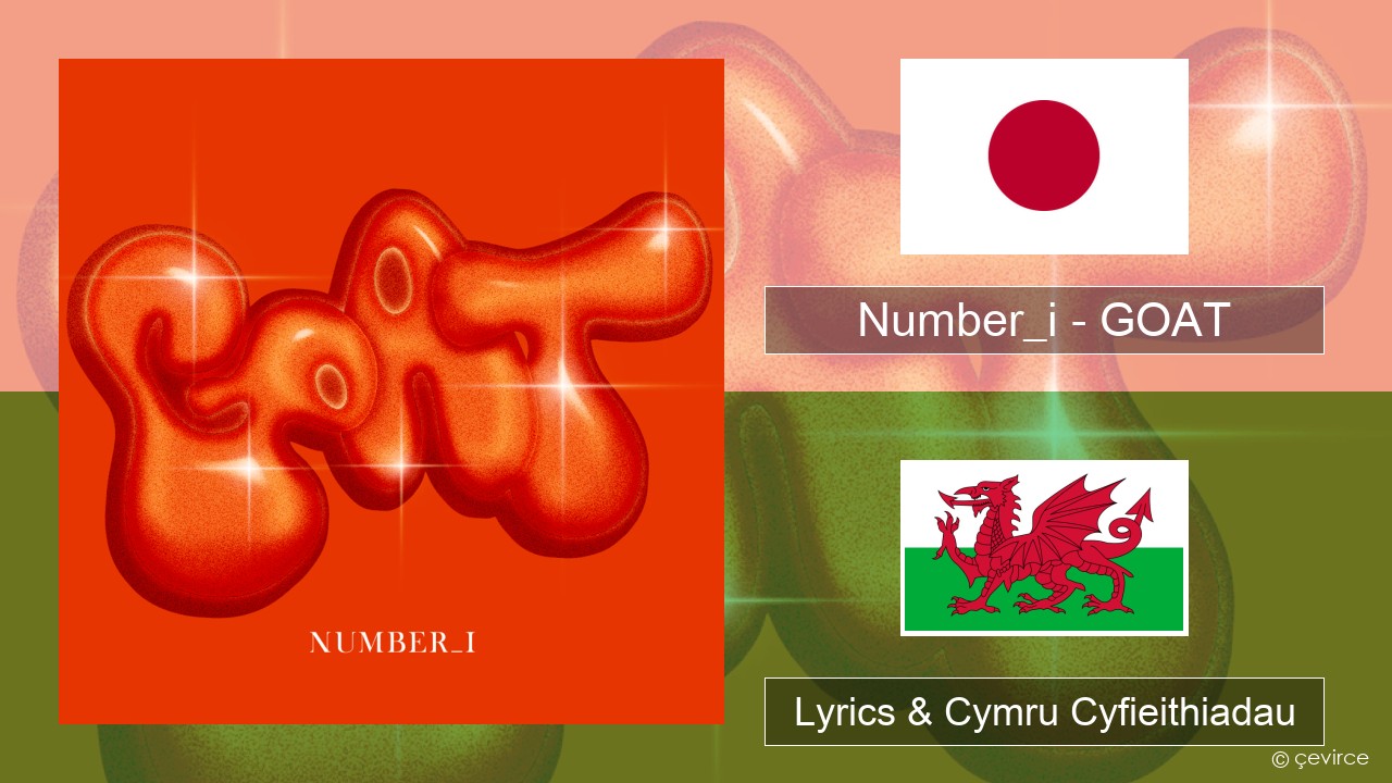 Number_i – GOAT Siapan Lyrics & Cymru Cyfieithiadau