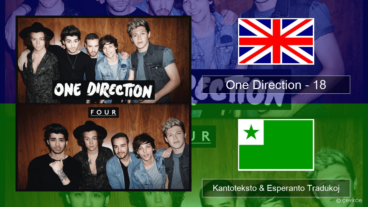 One Direction – 18 La angla Kantoteksto & Esperanto Tradukoj