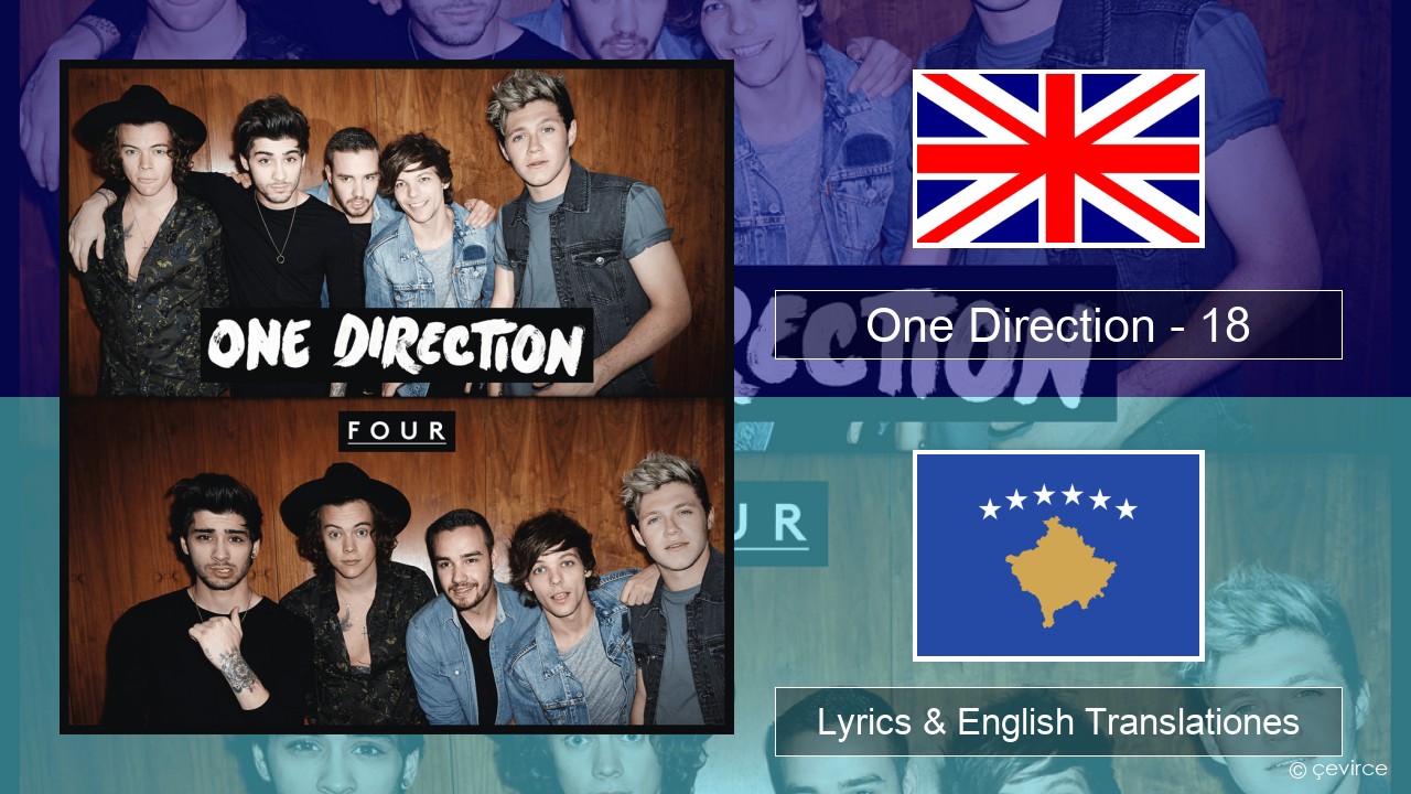 One Direction – 18 Anglorum Lyrics & English Translationes