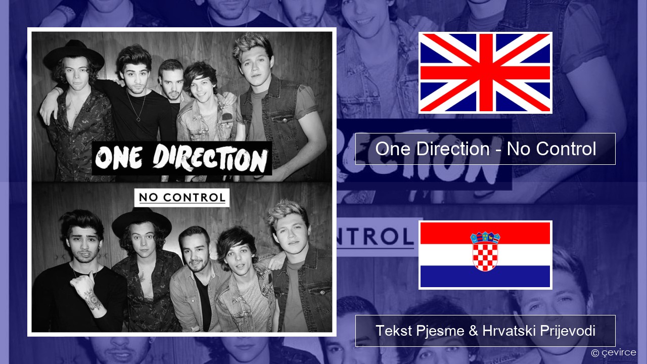 One Direction – No Control Engleski Tekst Pjesme & Hrvatski Prijevodi