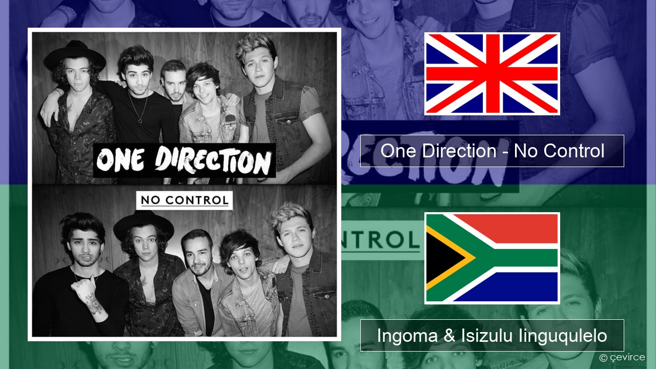 One Direction – No Control Isixhosa Ingoma & Isizulu Iinguqulelo