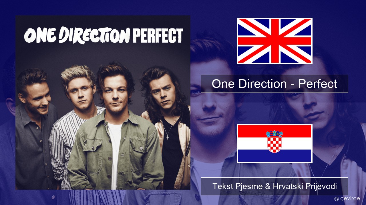 One Direction – Perfect Engleski Tekst Pjesme & Hrvatski Prijevodi