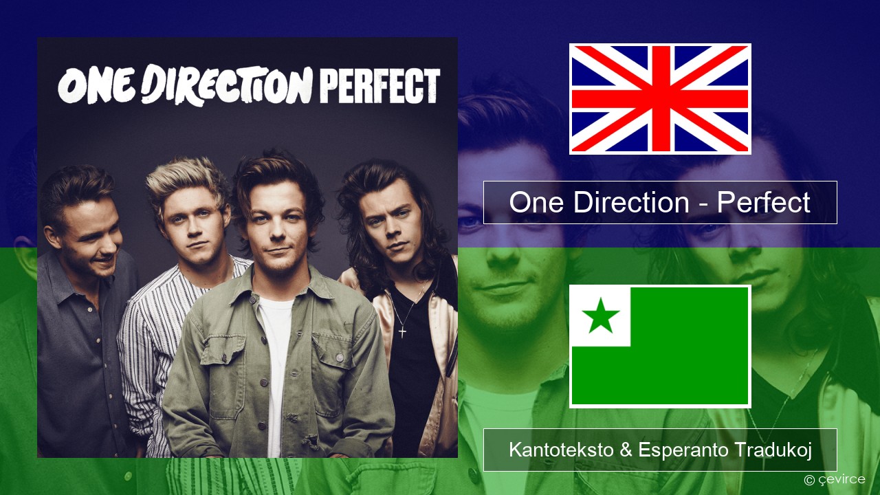 One Direction – Perfect La angla Kantoteksto & Esperanto Tradukoj