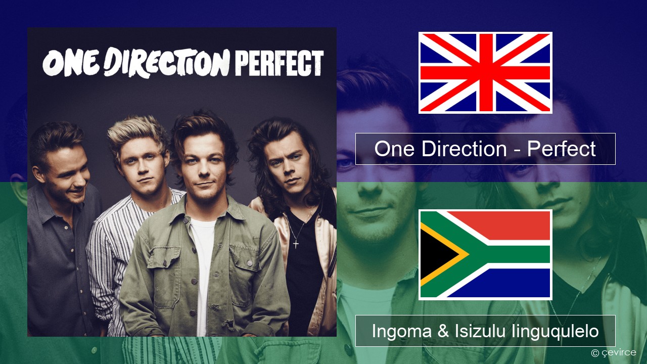 One Direction – Perfect Isixhosa Ingoma & Isizulu Iinguqulelo