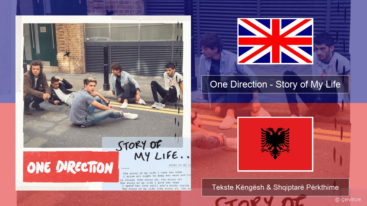 One Direction – Story of My Life Anglisht Tekste Këngësh & Shqiptarë Përkthime