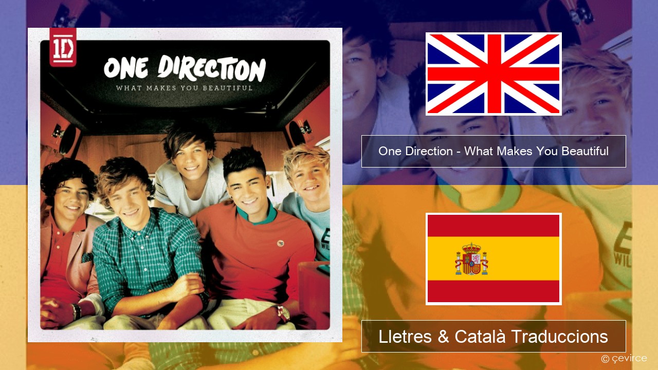 One Direction – What Makes You Beautiful Anglès Lletres & Català Traduccions