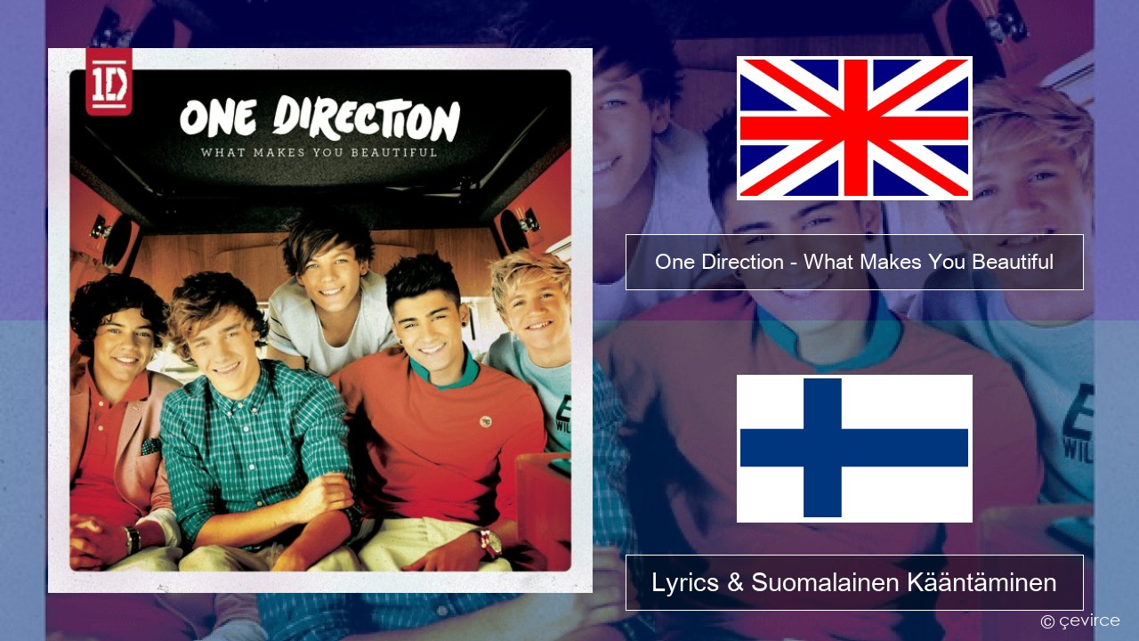 One Direction – What Makes You Beautiful Englanti Lyrics & Suomalainen Kääntäminen