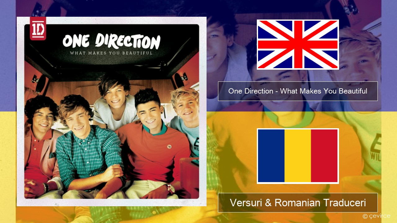 One Direction – What Makes You Beautiful Română Versuri & Romanian Traduceri