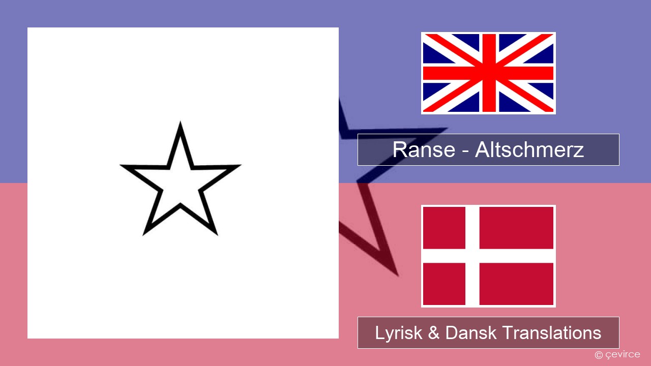 Ranse – Altschmerz Engelsk Lyrisk & Dansk Translations