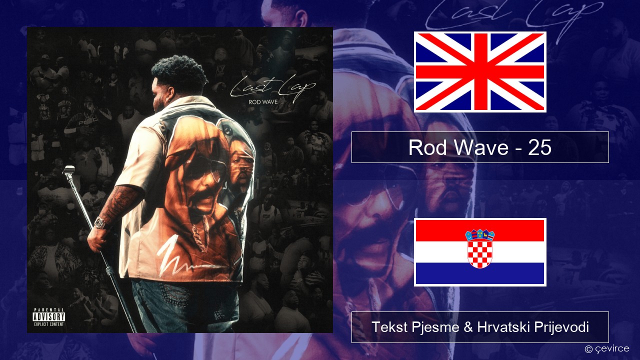 Rod Wave – 25 Engleski Tekst Pjesme & Hrvatski Prijevodi