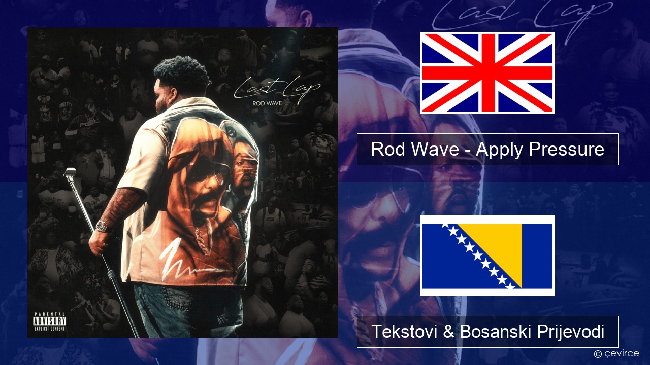 Rod Wave – Apply Pressure Engleski Tekstovi & Bosanski Prijevodi