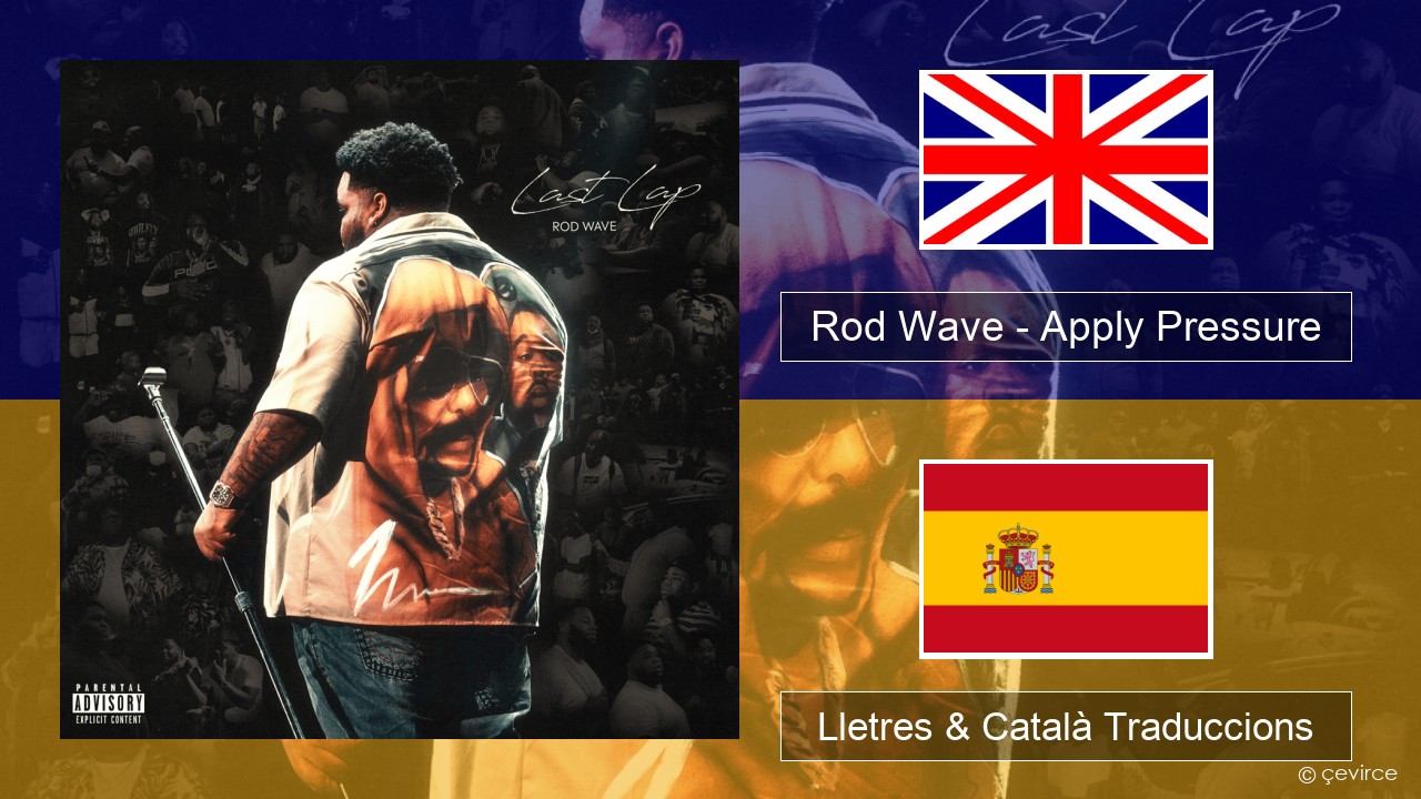 Rod Wave – Apply Pressure Anglès Lletres & Català Traduccions